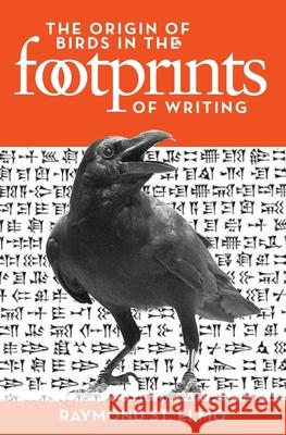 The Origin of Birds in the Footprints of Writing Raymond S 9781520490410 Independently Published