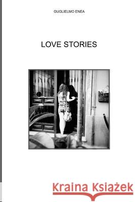 Love Stories: Short and Bluesy Guglielmo Enea Guglielmo Enea 9781520491714