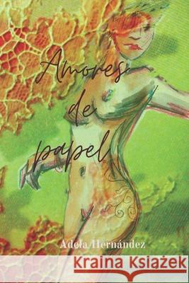 Amores de Papel Luis Muriel Adela Hernandez 9781520495651 Independently Published