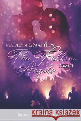 The Fallen Angels: Madilyn & Matthew Priincess Ramera Cassi 9781520502250 Independently Published