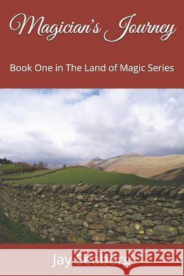 Magician's Journey: Book One in The Land of Magic Series Seaborg, Jay 9781520503462 Independently Published