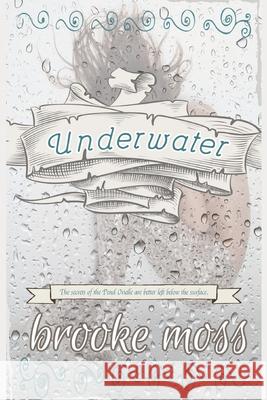 Underwater: The Mer of Pend Oreille Book One Brooke Moss 9781520506029