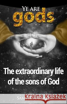 Ye are gods: The extraordinary life of the sons of God Buah, Samuel a. 9781520507675 Independently Published