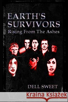 Earth's Survivors Rising From The Ashes Dell Sweet 9781520509747 Independently Published