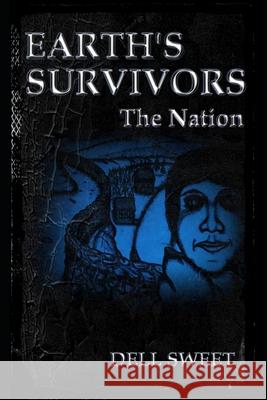 Earth's Survivors The Nation Dell Sweet 9781520516554 Independently Published