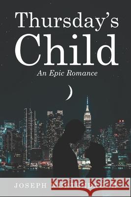 Thursday's Child: An Epic Romance (Author's Revision) Joseph Wurtenbaugh, Manoj Vijayan 9781520516844