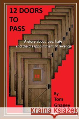 12 Doors to Pass Tom Gnagey 9781520517551 Independently Published