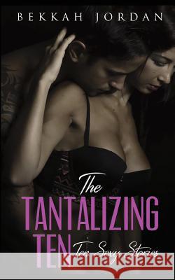 The Tantalizing Ten Bekkah Jordan 9781520525198 Independently Published