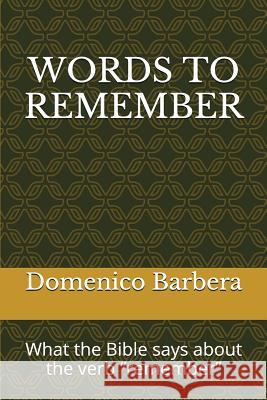 Words to Remember: What the Bible Says about the Verb Remember Barbera, Domenico 9781520527024 Independently Published