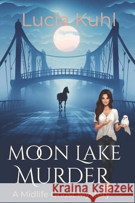 Moon Lake Murder: Murder at Witches Point Lucia Kuhl 9781520529233 Independently Published