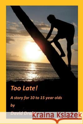 Too Late! Tom Gnagey David Drake 9781520531557 Independently Published