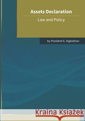 Assets Declaration: Law and Policy President Aigbokha 9781520537719 Independently Published