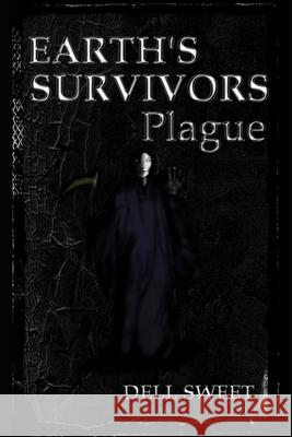 Earth's Survivors: Plague Dell Sweet 9781520548326