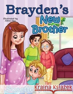 Brayden's New Brother Abira Das Susette Williams 9781520553108 Independently Published