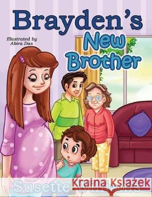 Brayden's New Brother Abira Das Susette Williams 9781520553115 Independently Published