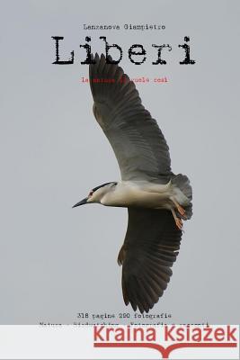 Liberi: la natura li vuole così Lanzanova, Francesco 9781520556673 Independently Published