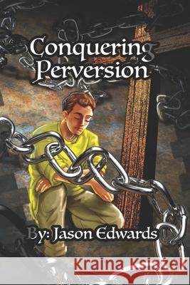 Conquering Perversion Jason W. Edwards 9781520567501