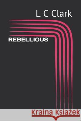 Rebel L. C. Clark 9781520587066 Independently Published