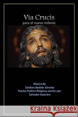 Via Crucis para el nuevo milenio: Poema Poético religioso musical Guerrero Reyes, Salvador 9781520605951 Independently Published