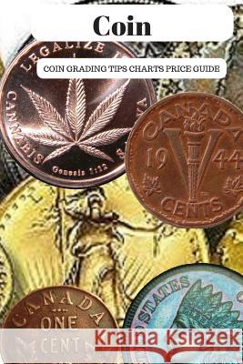 Coin: Coin Grading Tips Charts And Price Guide York, James a. 9781520608143 Independently Published