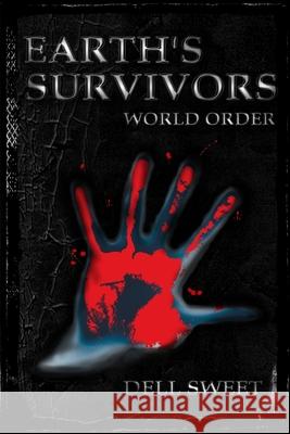 Earth's Survivors: World Order Dell Sweet 9781520608600 Independently Published