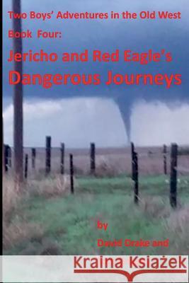 Jericho and Red Eagle's Dangerous Journeys: Two boys adventures in the old west Gnagey, Tom 9781520613208 Independently Published