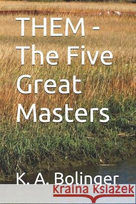 Them - The Five Great Masters K. a. Bolinger 9781520615110