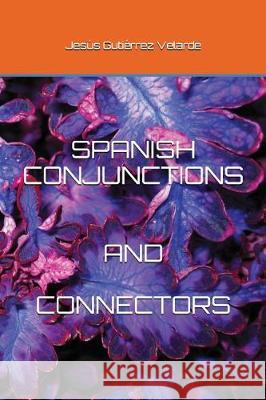 Spanish Conjunctions and Connectors Jesus Gutierre 9781520622125 Independently Published