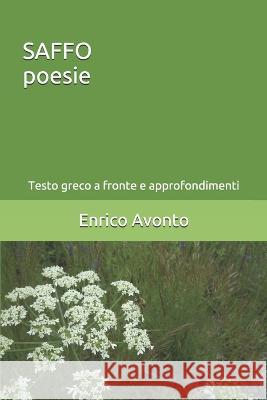 SAFFO poesie: Testo greco a fronte e approfondimenti Enrico Avonto, Enrico Avonto 9781520625775 Independently Published