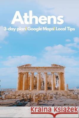 Athens in 3 Days Guidora Guidora   9781520625911 Independently Published