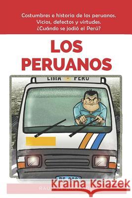 Los Peruanos: La mejor forma de entender al Perú y a los peruanos Andrade, Raúl Dávila 9781520632384 Independently Published