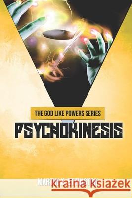 Psychokinesis Martin Ettington 9781520633312