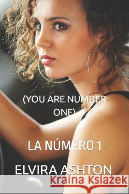 You Are Number One: La Historia de Josh Weird Elvira Ashton 9781520648330 Independently Published