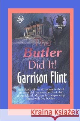 The Butler Did It Tom Gnagey Garrison Flint 9781520670539