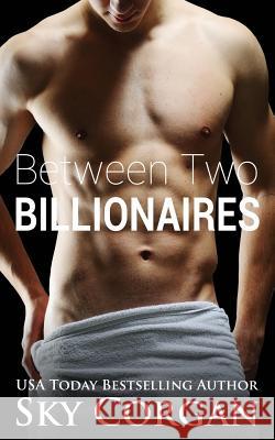 Between Two Billionaires Sky Corgan 9781520671222