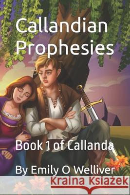 Callandian Prophesies Emily O. Welliver 9781520675381