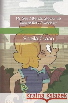 Mr. Ses Attends Stockville Elementary Academy Eric Gonzalez Sheila Craan 9781520678221 Independently Published
