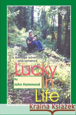 Lucky in LIfe John Hammond 9781520679600 Independently Published