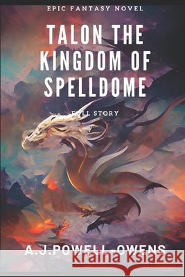 Talon: The Kingdom of spelldome Powell-Owens, Adrian J. 9781520682501 Independently Published