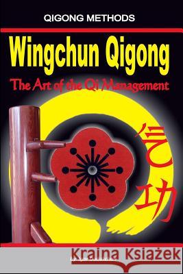 Wingchun Qigong. the Art of the Qi Management Igor Dudukchan 9781520691305 Independently Published