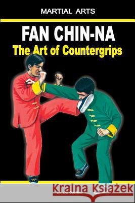 Fan Chin-Na - The Art of Countergrips Marina Kondratenko Liu Goshen 9781520710730 Independently Published