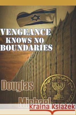 Vengeance Knows No Boundaries Douglas Michael Douglas Michael 9781520714479 Independently Published