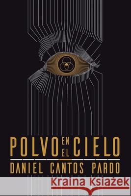 Polvo en el cielo Daniel Canto 9781520717999 Independently Published