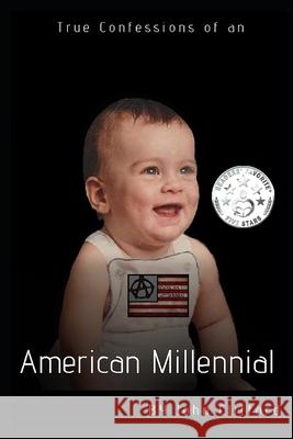 True Confessions of an American Millennial Briana Erickson John Clifford 9781520720364 Independently Published