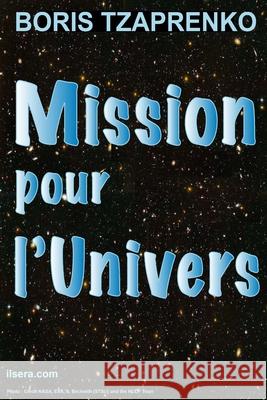 Mission pour l'Univers Boris Tzaprenko Boris Tzaprenko 9781520724584 Independently Published