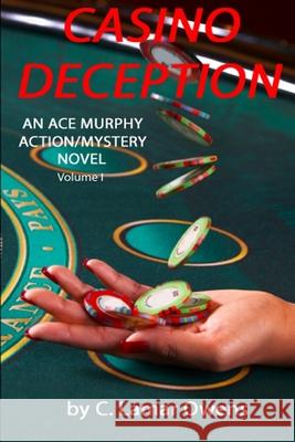 Casino Deception: An Ace Murphy Mystery/Adventure Lamar Owens 9781520724911