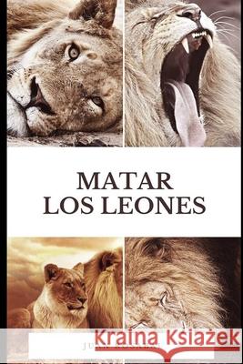 Matar los leones Toledano  Juan Bautista Rosabal 9781520728841 Independently Published