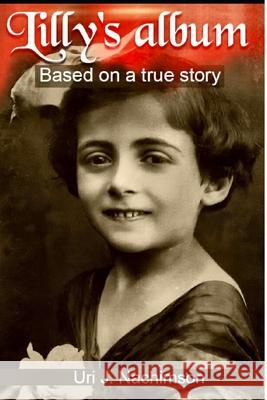 Lilly's Album - based on a true story: A powerful story of love Uri J. Nachimson 9781520729565 Independently Published