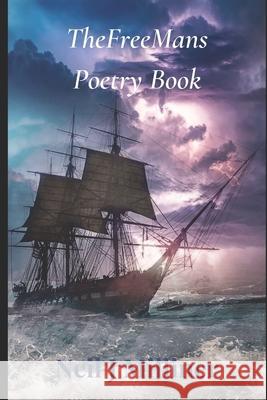 TheFreeMan's Poetry Book: The Poetry & Prose Of Neil J Milliner Neil Milliner 9781520729596
