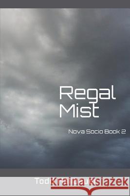 Regal Mist Todd Hallbauer 9781520734477 Independently Published